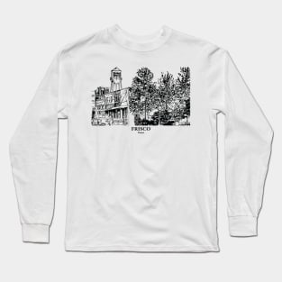 Frisco - Texas Long Sleeve T-Shirt